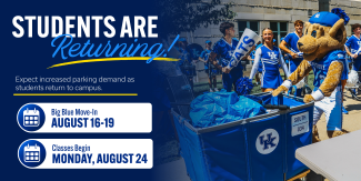 Scratch at move-in. Graphic reads: Students are returning! Expect increased parking demand as students return to campus. Big Blue Move-In, August 16-19. Classes begin Monday, August 24.