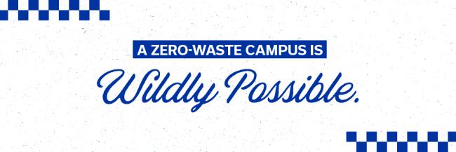A graphic that reads "a zero-waste campus is wildly possibly." Click to read UK Recycling's FAQ.