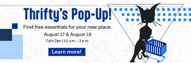 Thrifty's Pop Up! Find free essentials for your new place. August 17 and August 18th from 11 am to 2 pm at Gatton Student Center in the Cats Den. Click to learn more!