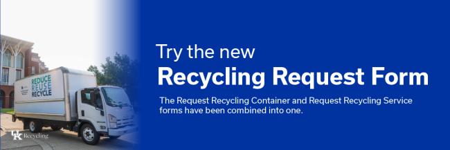 Try the new recycling request form, the request recycling container and request recycling service forms have been combined into one.